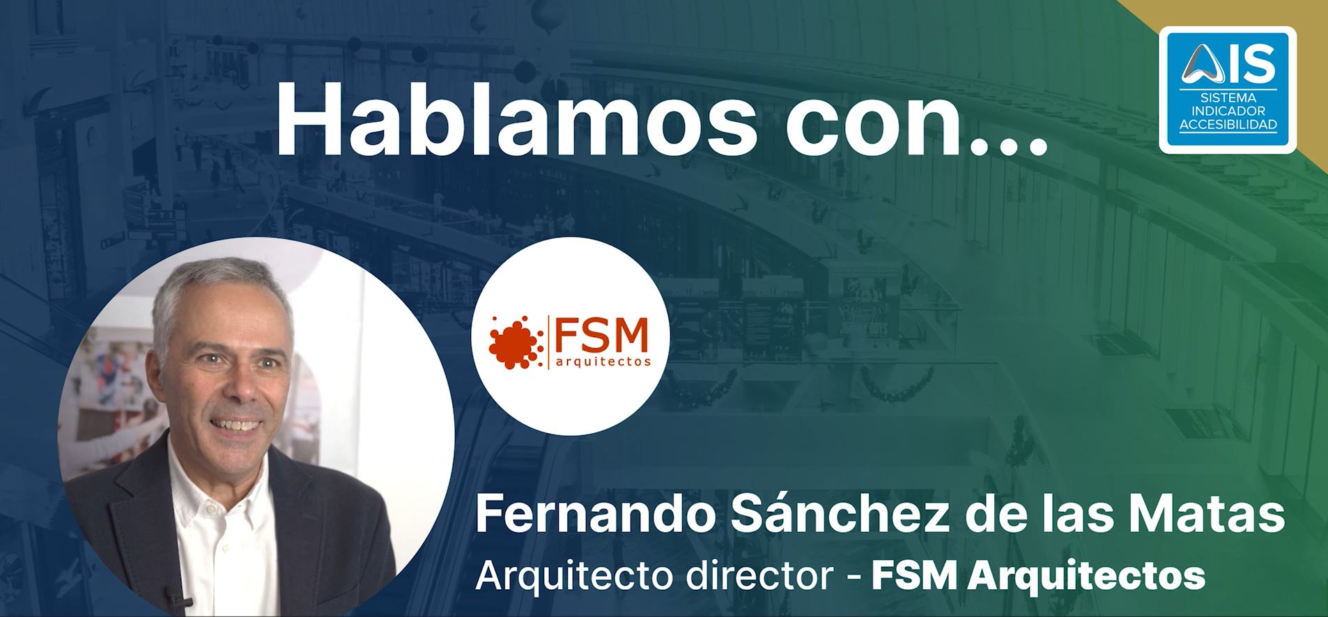 Fernando Sánchez de las Matas (FSM Arquitectos): AIS te da una “satisfacción social, profesional y económica”